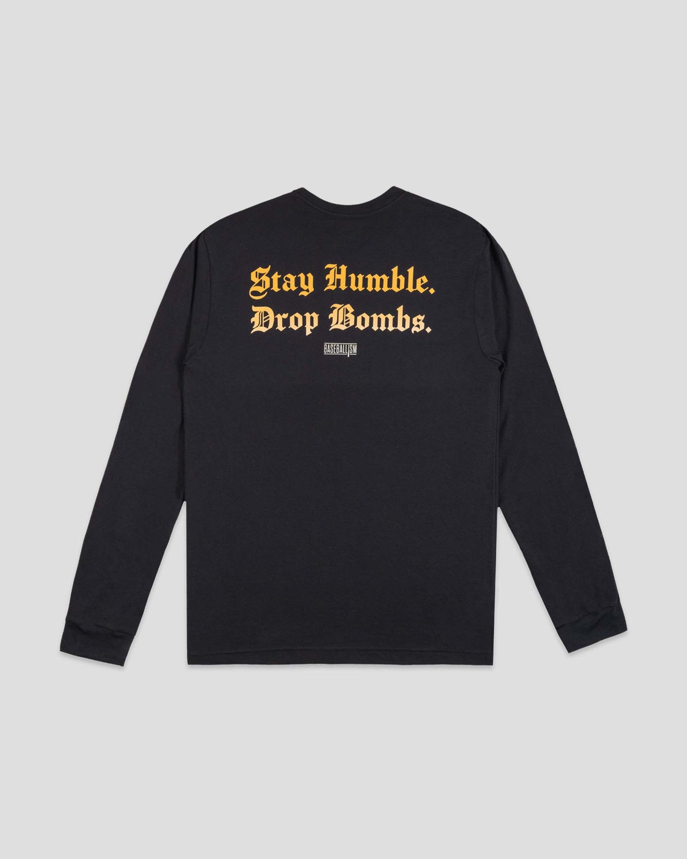 Stay Humble Drop Bombs Long Sleeve