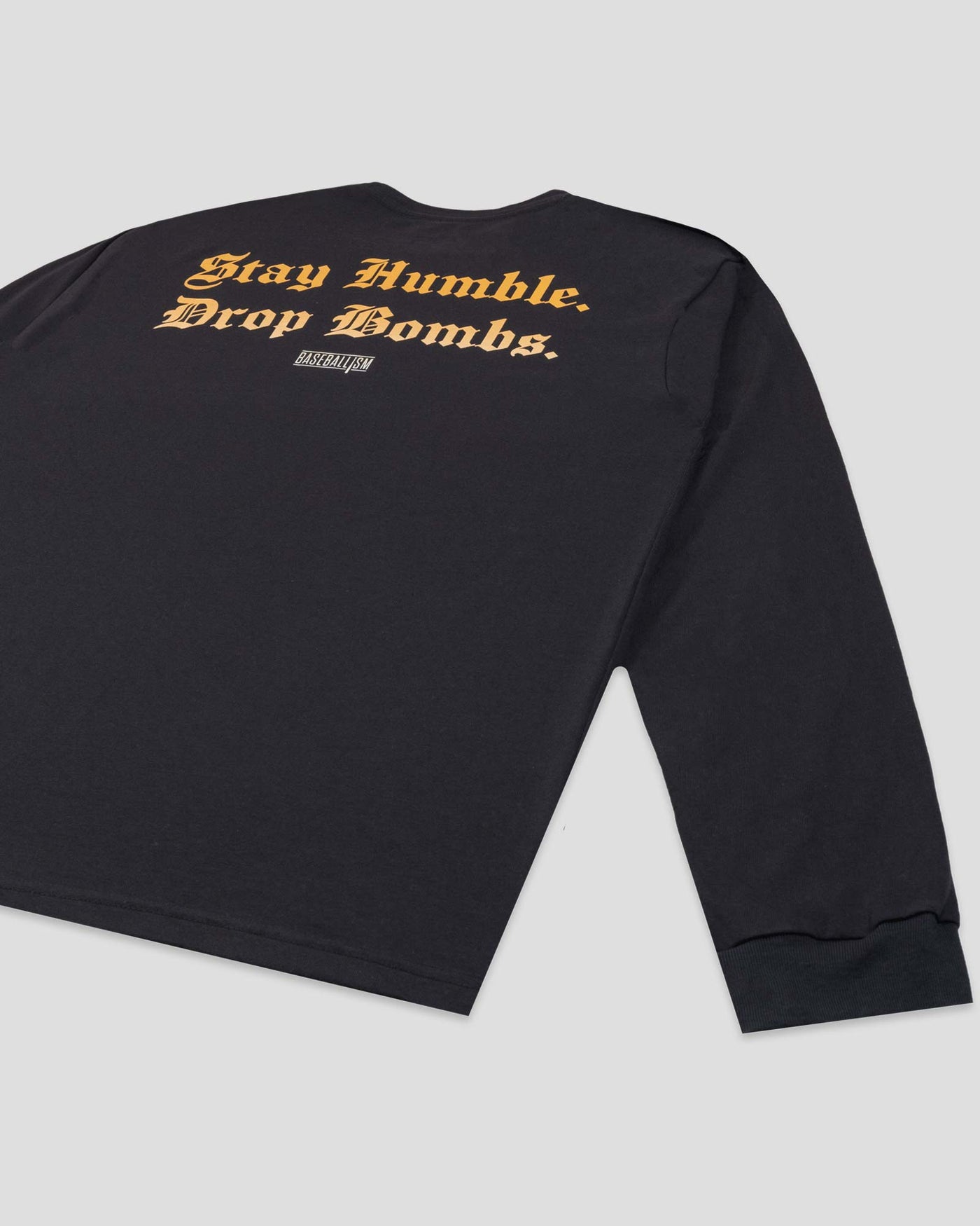 Stay Humble Drop Bombs Long Sleeve